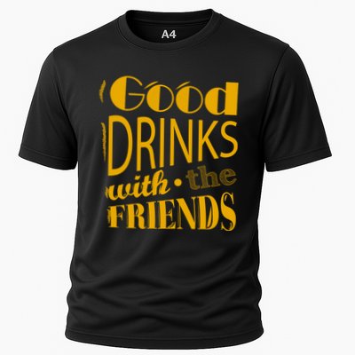 Good Drinks With The Friends Performance Shirt