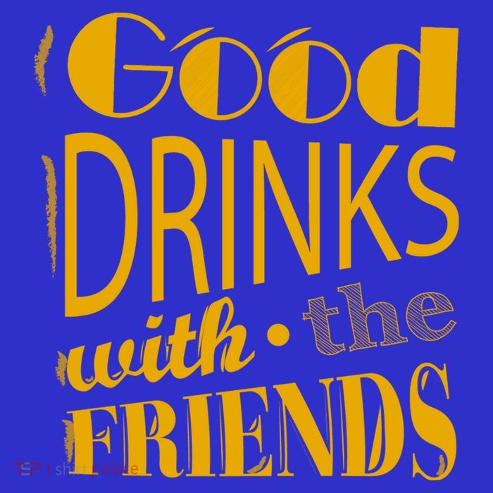 Good Drinks With The Friends T-Shirt