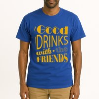 Good Drinks With The Friends Tall T-Shirt