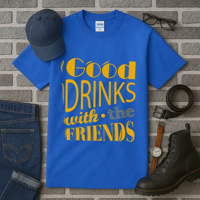 Good Drinks With The Friends Tall T-Shirt