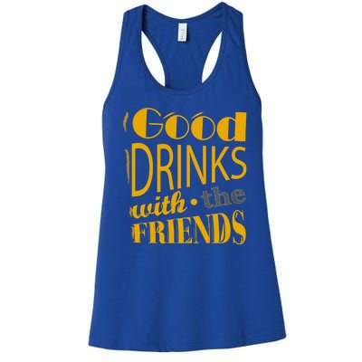 Good Drinks With The Friends Women's Racerback Tank