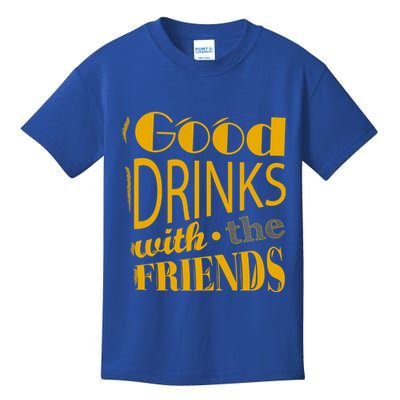 Good Drinks With The Friends Kids T-Shirt