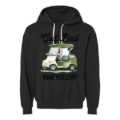 Golf Dad Whose Your Caddy? Funny Golf Lover FatherS Day Gift Garment-Dyed Fleece Hoodie