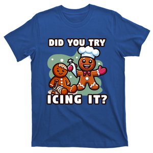 Gingerbread Did You Try Icing It? Christmas Xmas Cheers Gift T-Shirt