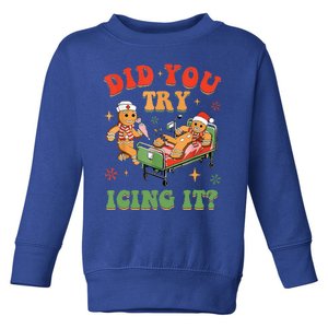 Gingerbread Did You Try Icing It Toddler Sweatshirt