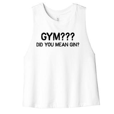 Gym? Did You Mean Gin? Funny Ing Workout Saying Gift Women's Racerback Cropped Tank