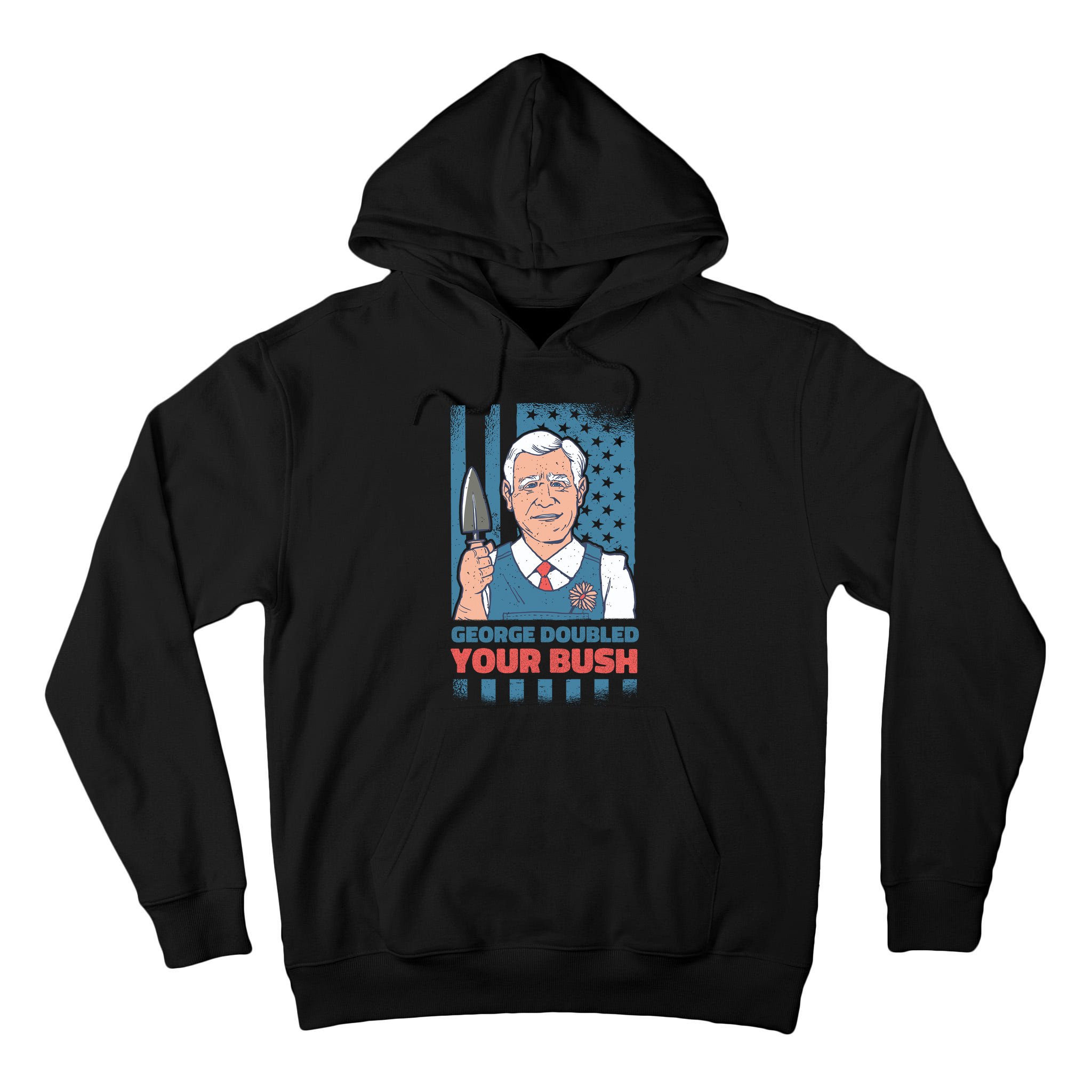 George Doubled Your Bush Funny Garden Tall Hoodie