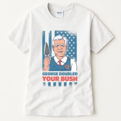 George Doubled Your Bush Funny Garden Tall T-Shirt