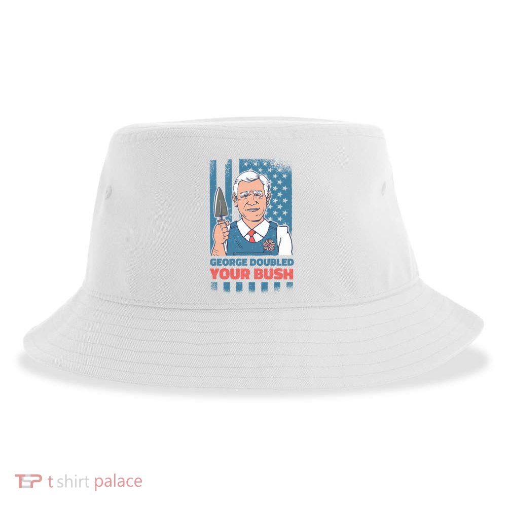 George Doubled Your Bush Funny Garden Sustainable Bucket Hat