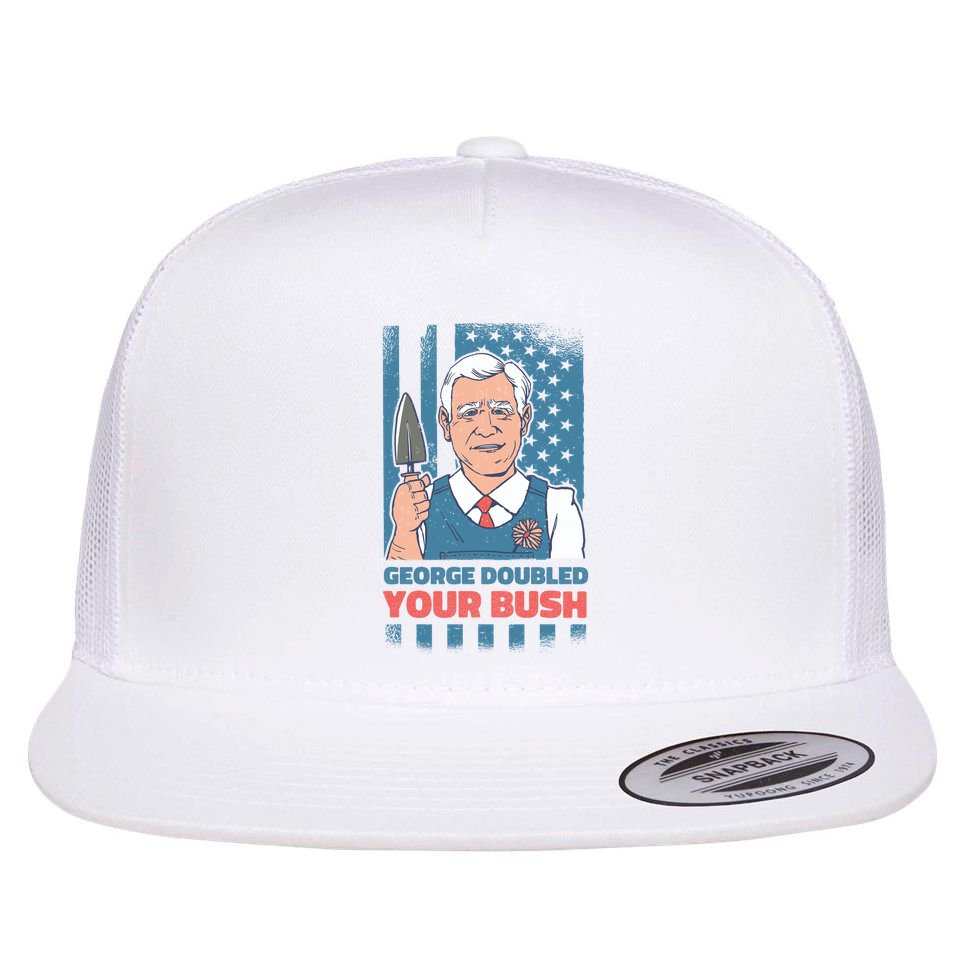 George Doubled Your Bush Funny Garden Flat Bill Trucker Hat