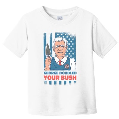 George Doubled Your Bush Funny Garden Toddler T-Shirt