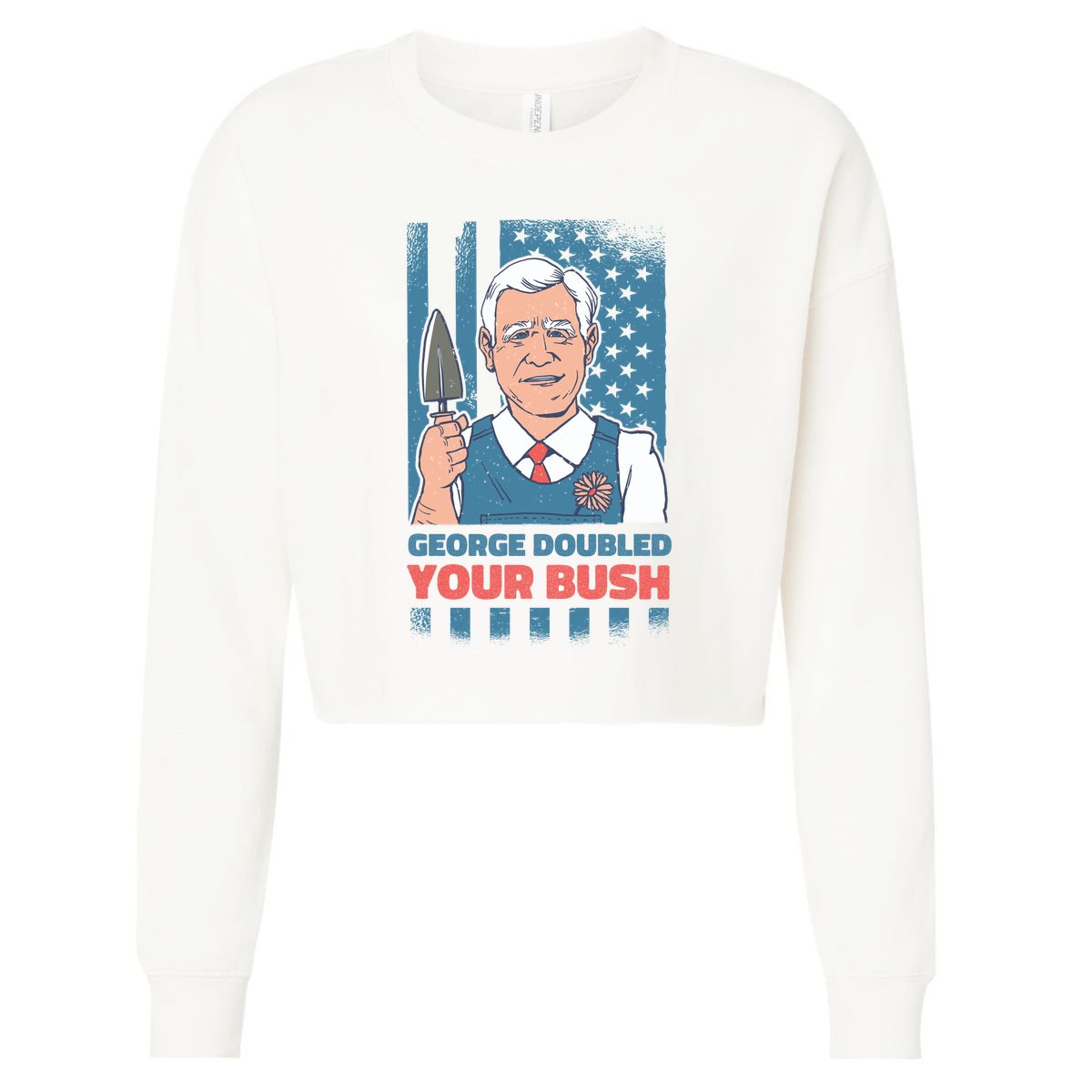 George Doubled Your Bush Funny Garden Cropped Pullover Crew