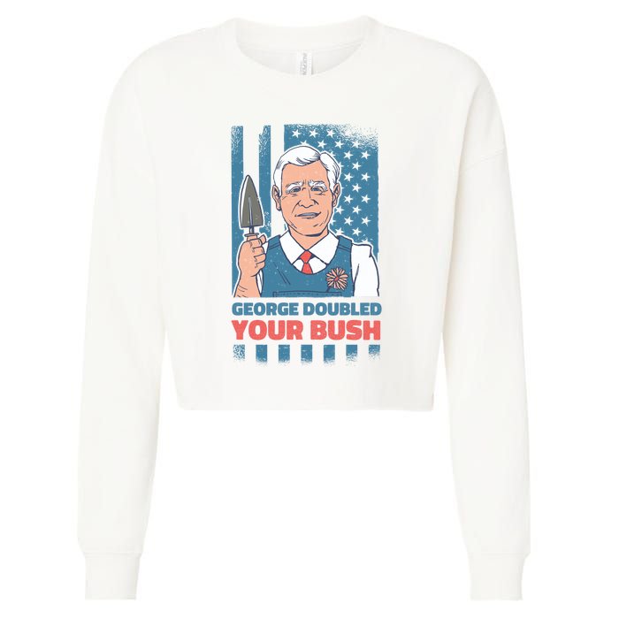 George Doubled Your Bush Funny Garden Cropped Pullover Crew