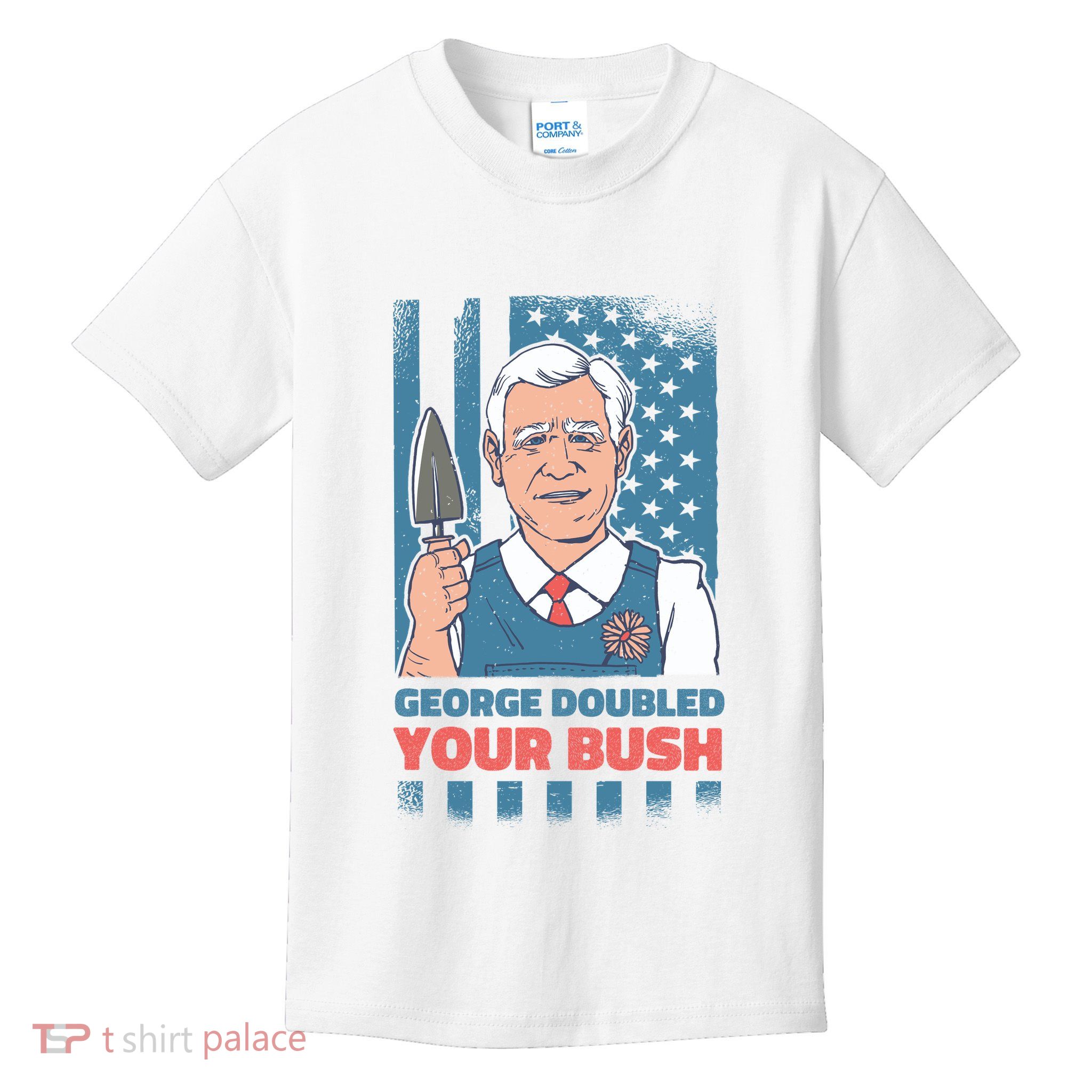 George Doubled Your Bush Funny Garden Kids T-Shirt