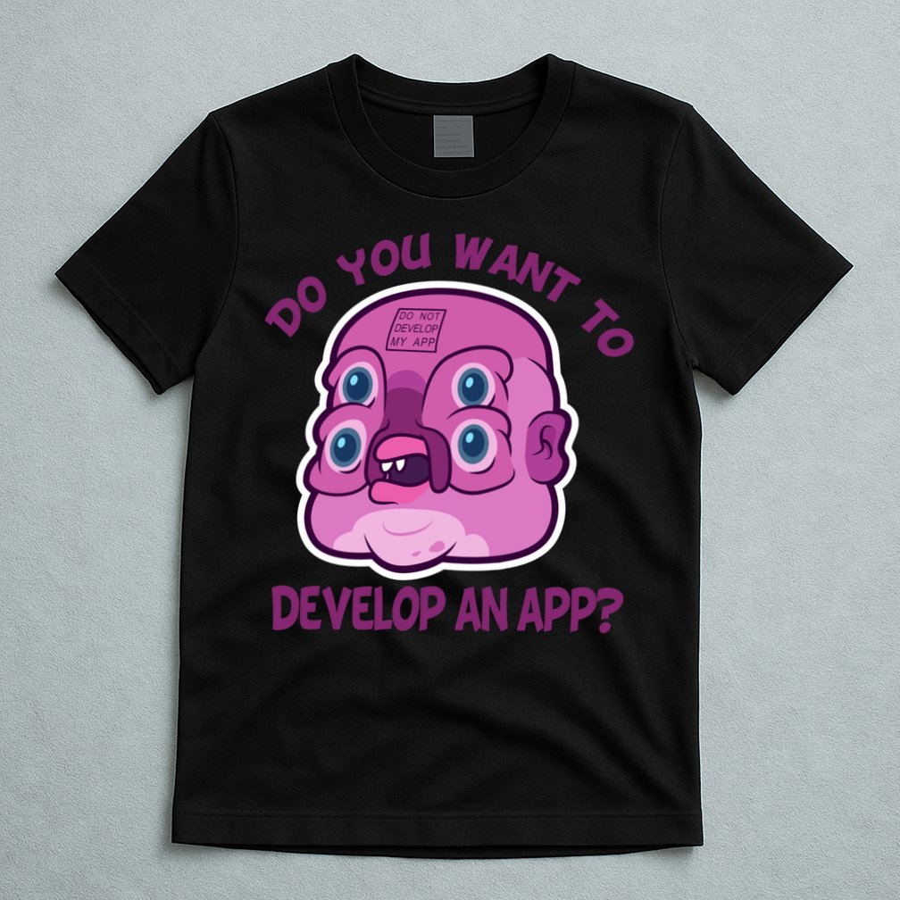 Glootie Do You Want To Develop An App T-Shirt