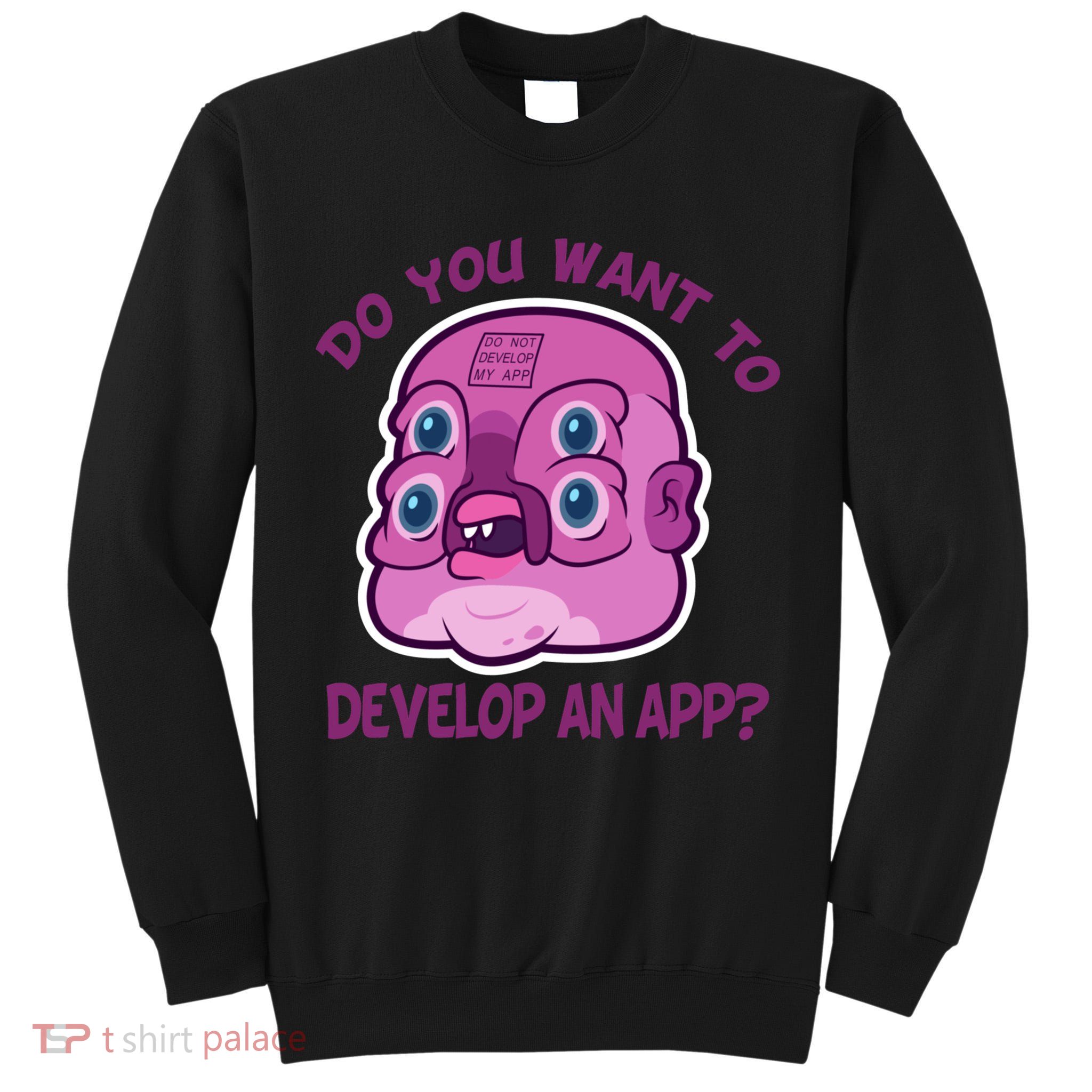 Glootie Do You Want To Develop An App Tall Sweatshirt