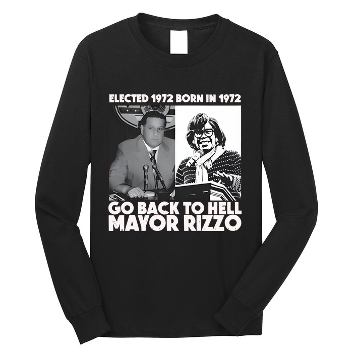 Grimgrimgrim Elected 1972 Born In1972 Go Back To Hell Mayor Rizzo Long Sleeve Shirt