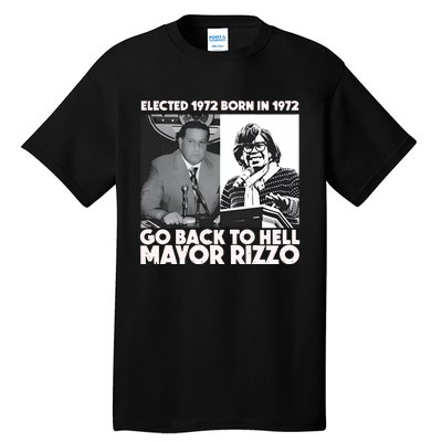 Grimgrimgrim Elected 1972 Born In1972 Go Back To Hell Mayor Rizzo Tall T-Shirt