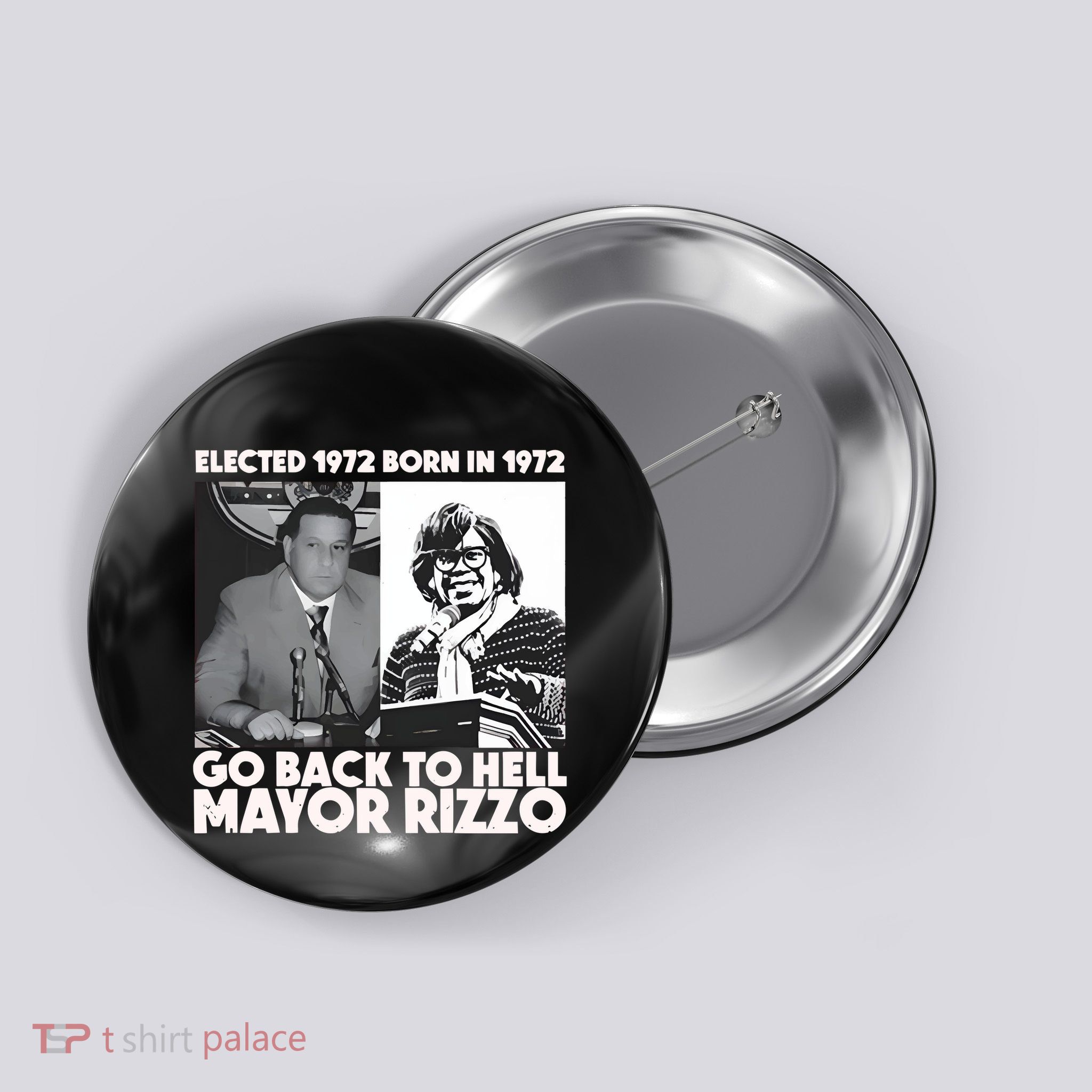 Grimgrimgrim Elected 1972 Born In1972 Go Back To Hell Mayor Rizzo Button