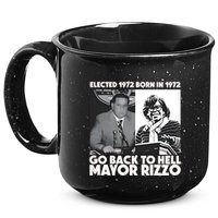 Grimgrimgrim Elected 1972 Born In1972 Go Back To Hell Mayor Rizzo 15oz Campfire Ceramic Mug