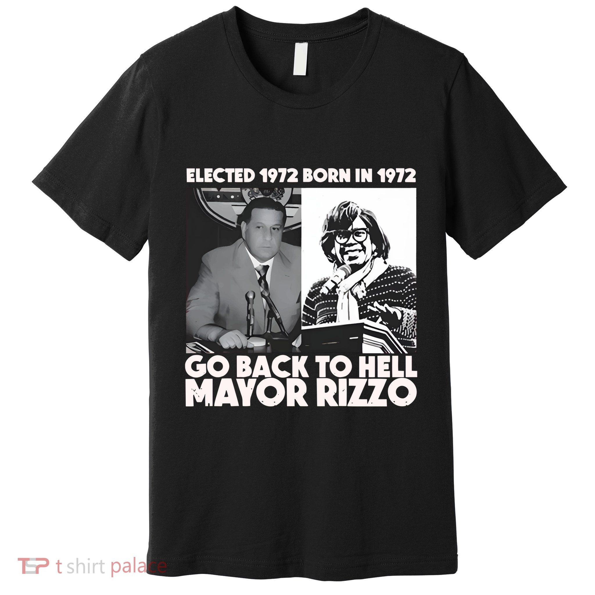 Grimgrimgrim Elected 1972 Born In1972 Go Back To Hell Mayor Rizzo Premium T-Shirt