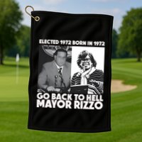 Grimgrimgrim Elected 1972 Born In1972 Go Back To Hell Mayor Rizzo Golf Towel