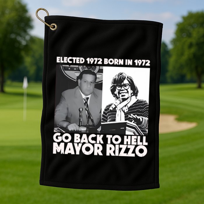 Grimgrimgrim Elected 1972 Born In1972 Go Back To Hell Mayor Rizzo Golf Towel