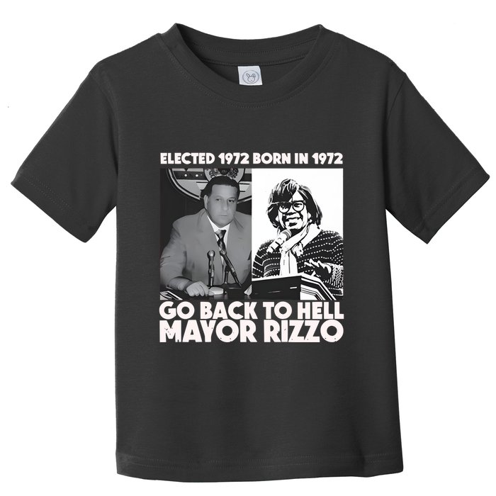 Grimgrimgrim Elected 1972 Born In1972 Go Back To Hell Mayor Rizzo Toddler T-Shirt