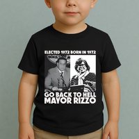Grimgrimgrim Elected 1972 Born In1972 Go Back To Hell Mayor Rizzo Toddler T-Shirt