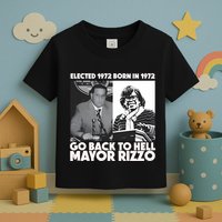 Grimgrimgrim Elected 1972 Born In1972 Go Back To Hell Mayor Rizzo Toddler T-Shirt