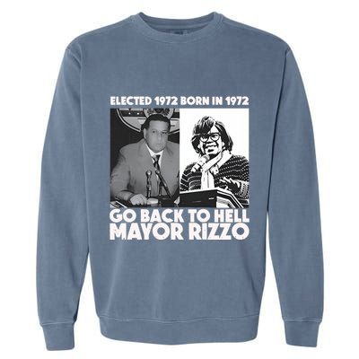 Grimgrimgrim Elected 1972 Born In1972 Go Back To Hell Mayor Rizzo Garment-Dyed Sweatshirt