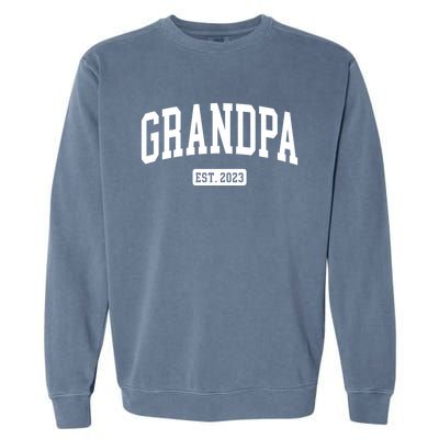 Grandpa Est 2023 New First Time Grandpa Great Gift Garment-Dyed Sweatshirt