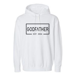 Godfather Est 2024 First Time Godfather FatherS Day Cute Gift Garment-Dyed Fleece Hoodie