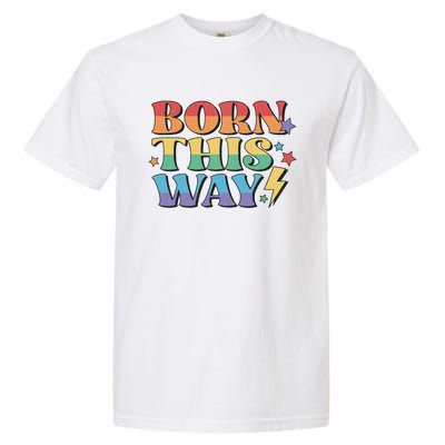 Gay Equality Born This Way Cool Gift Garment-Dyed Heavyweight T-Shirt