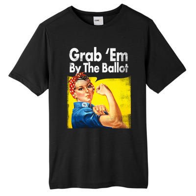 Grab Em By The Ballot Rosie The Riveter 2020 Liberal Voter Funny Gift Tall Fusion ChromaSoft Performance T-Shirt