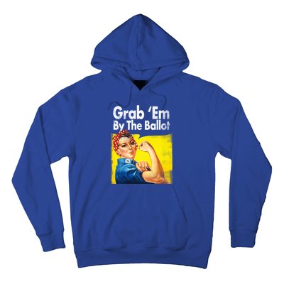 Grab Em By The Ballot Rosie The Riveter 2020 Liberal Voter Funny Gift Hoodie