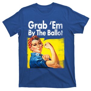 Grab Em By The Ballot Rosie The Riveter 2020 Liberal Voter Funny Gift T-Shirt