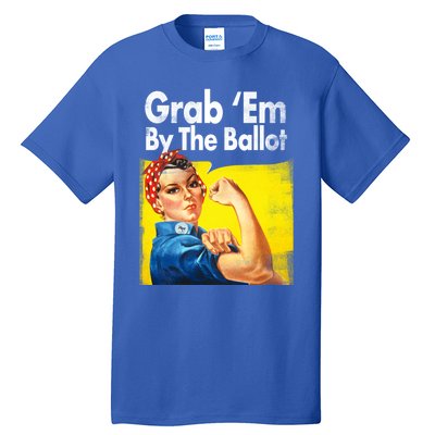 Grab Em By The Ballot Rosie The Riveter 2020 Liberal Voter Funny Gift Tall T-Shirt