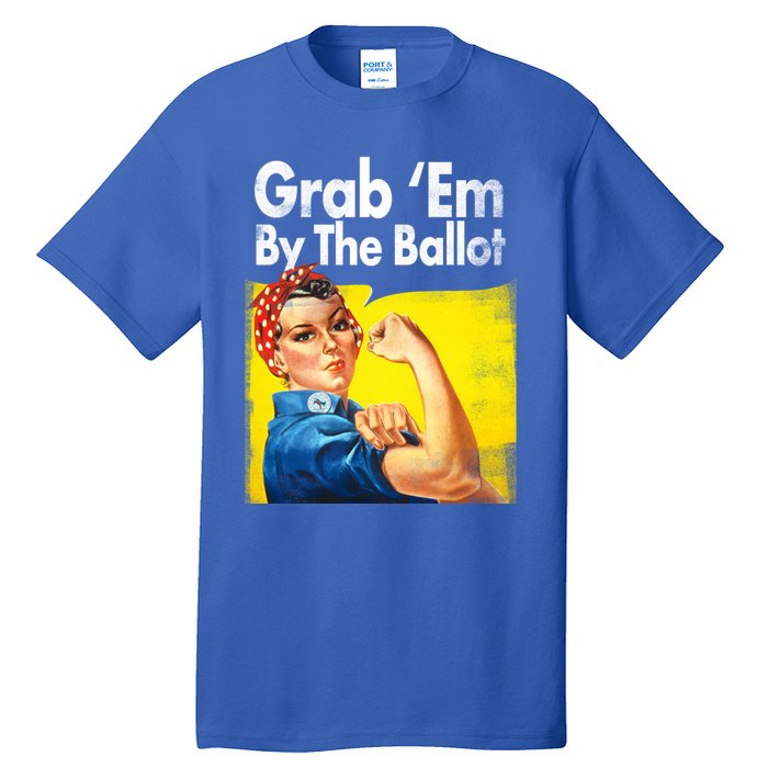 Grab Em By The Ballot Rosie The Riveter 2020 Liberal Voter Funny Gift Tall T-Shirt