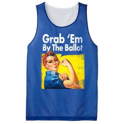 Grab Em By The Ballot Rosie The Riveter 2020 Liberal Voter Funny Gift Mesh Reversible Basketball Jersey Tank