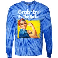 Grab Em By The Ballot Rosie The Riveter 2020 Liberal Voter Funny Gift Tie-Dye Long Sleeve Shirt