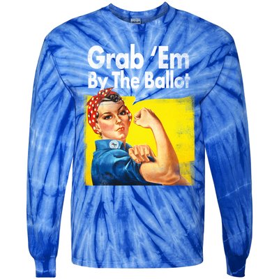 Grab Em By The Ballot Rosie The Riveter 2020 Liberal Voter Funny Gift Tie-Dye Long Sleeve Shirt