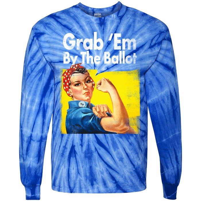 Grab Em By The Ballot Rosie The Riveter 2020 Liberal Voter Funny Gift Tie-Dye Long Sleeve Shirt