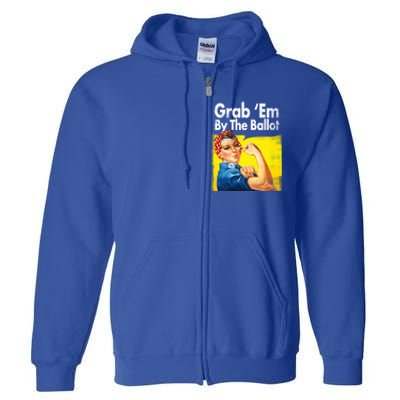 Grab Em By The Ballot Rosie The Riveter 2020 Liberal Voter Funny Gift Full Zip Hoodie