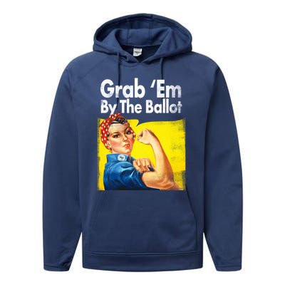 Grab Em By The Ballot Rosie The Riveter 2020 Liberal Voter Funny Gift Performance Fleece Hoodie