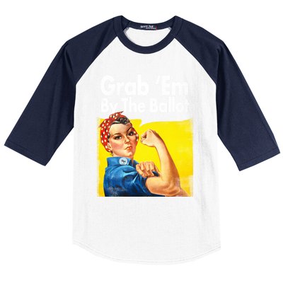 Grab Em By The Ballot Rosie The Riveter 2020 Liberal Voter Funny Gift Baseball Sleeve Shirt