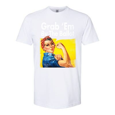 Grab Em By The Ballot Rosie The Riveter 2020 Liberal Voter Funny Gift Softstyle CVC T-Shirt