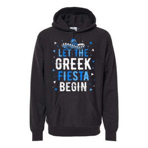 Greek Easter Cinco De Mayo Funny Let The Greek Fiesta Begin Premium Hoodie