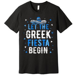 Greek Easter Cinco De Mayo Funny Let The Greek Fiesta Begin Premium T-Shirt