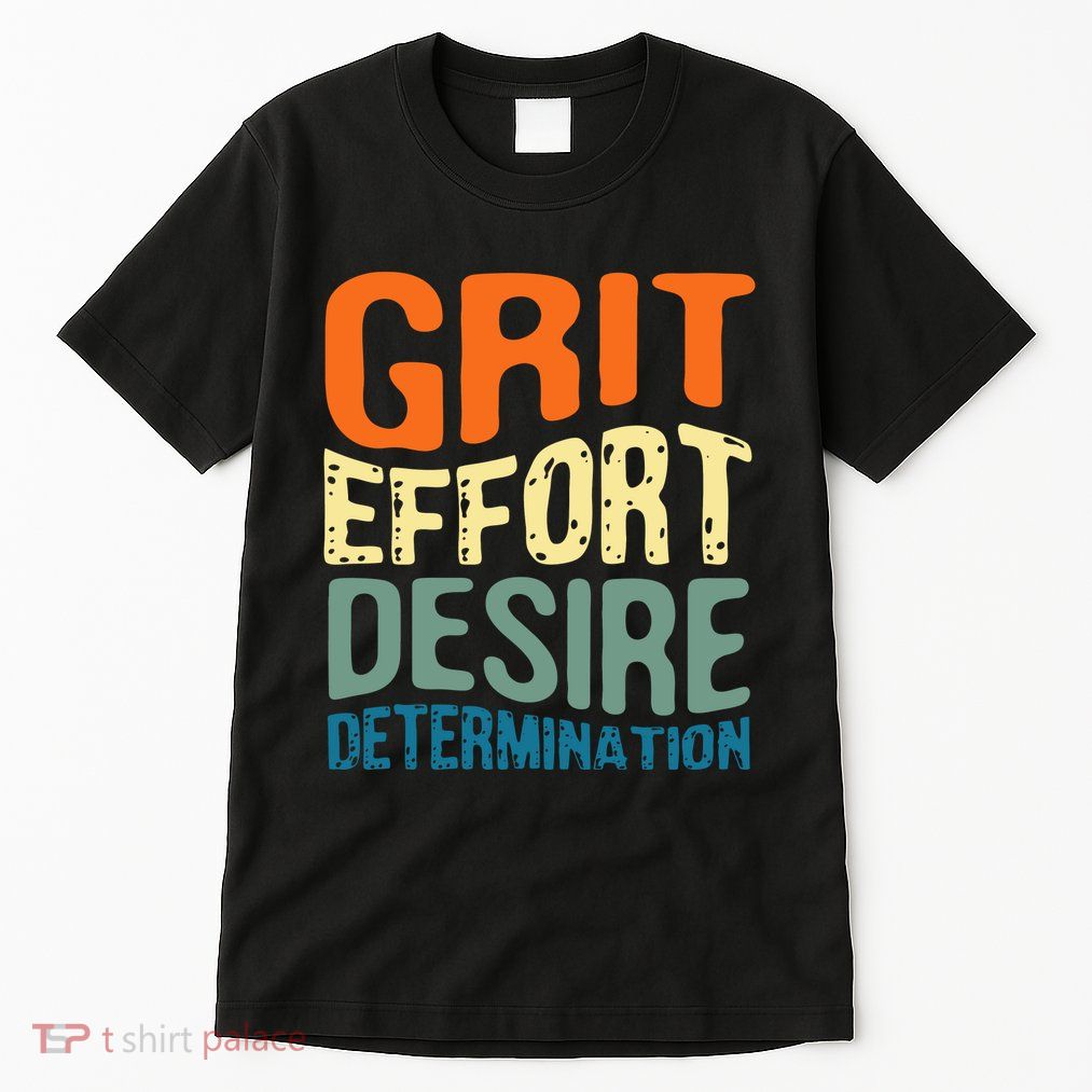 Grit Effort Desire Determination Tall T-Shirt